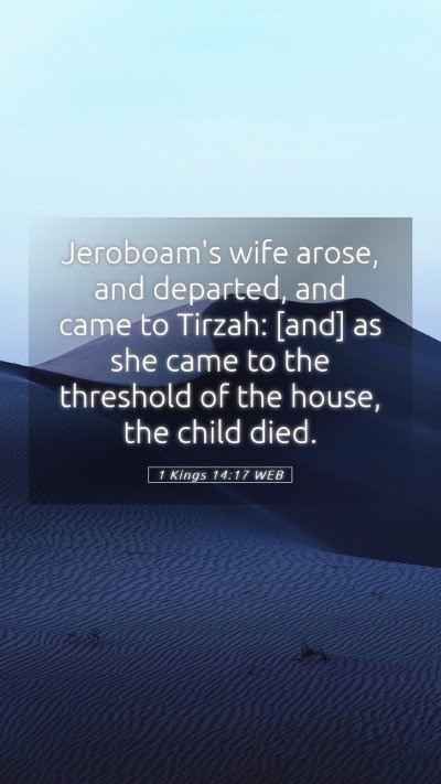 Picture 05 - 1 Kings 14:17 WEB Mobile Phone Wallpaper - Jeroboam's wife arose, and departed, and came to - Mobile Bible Verse Wallpaper
