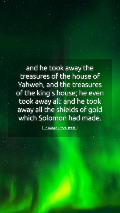 Picture 05 - 1 Kings 14:26 WEB Mobile Phone Wallpaper - and he took away the treasures of the house of - Mobile Bible Verse Wallpaper