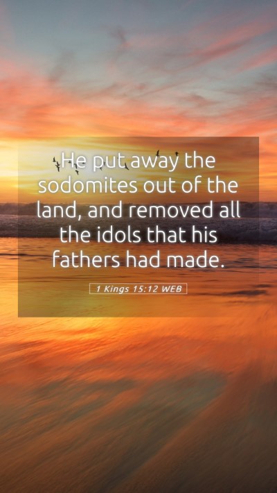 Picture 05 - 1 Kings 15:12 WEB Mobile Phone Wallpaper - He put away the sodomites out of the land, and - Mobile Bible Verse Wallpaper