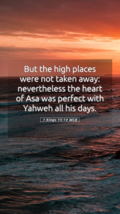 Picture 05 - 1 Kings 15:14 WEB Mobile Phone Wallpaper - But the high places were not taken away: - Mobile Bible Verse Wallpaper