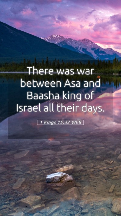 Picture 05 - 1 Kings 15:32 WEB Mobile Phone Wallpaper - There was war between Asa and Baasha king of - Mobile Bible Verse Wallpaper