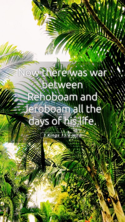 Picture 05 - 1 Kings 15:6 WEB Mobile Phone Wallpaper - Now there was war between Rehoboam and Jeroboam - Mobile Bible Verse Wallpaper