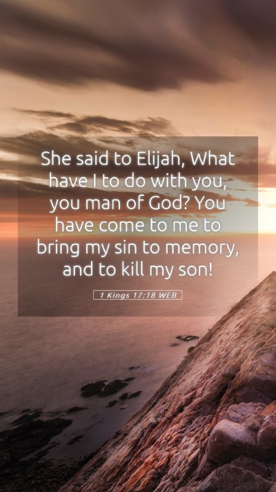 Picture 05 - 1 Kings 17:18 WEB Mobile Phone Wallpaper - She said to Elijah, What have I to do with you, - Mobile Bible Verse Wallpaper