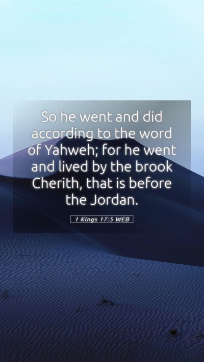 Picture 05 - 1 Kings 17:5 WEB Mobile Phone Wallpaper - So he went and did according to the word of - Mobile Bible Verse Wallpaper