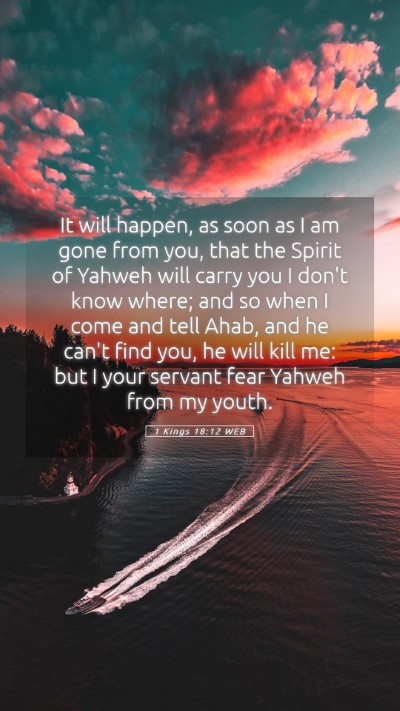 Picture 05 - 1 Kings 18:12 WEB Mobile Phone Wallpaper - It will happen, as soon as I am gone from you, - Mobile Bible Verse Wallpaper
