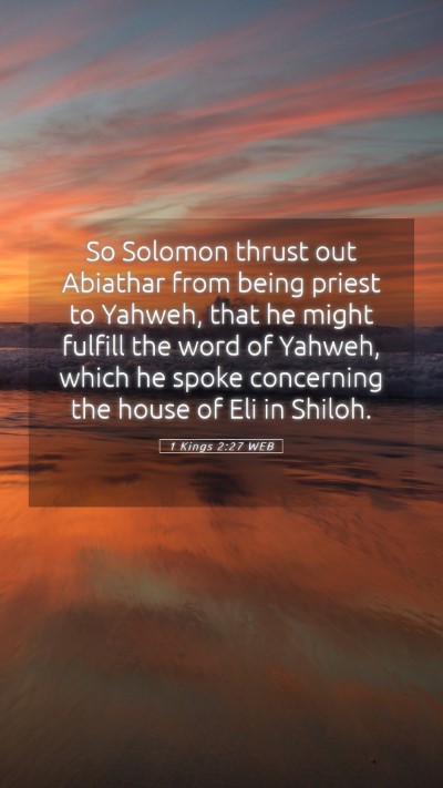 Picture 05 - 1 Kings 2:27 WEB Mobile Phone Wallpaper - So Solomon thrust out Abiathar from being priest - Mobile Bible Verse Wallpaper