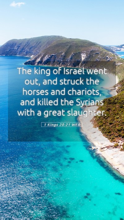 Picture 05 - 1 Kings 20:21 WEB Mobile Phone Wallpaper - The king of Israel went out, and struck the - Mobile Bible Verse Wallpaper