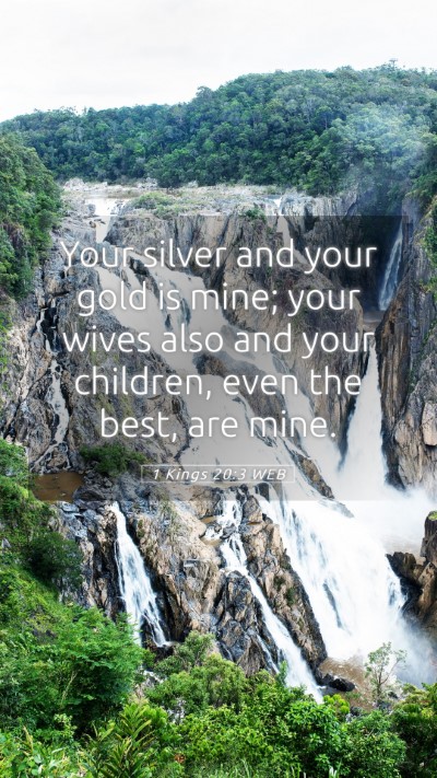 Picture 05 - 1 Kings 20:3 WEB Mobile Phone Wallpaper - Your silver and your gold is mine; your wives - Mobile Bible Verse Wallpaper