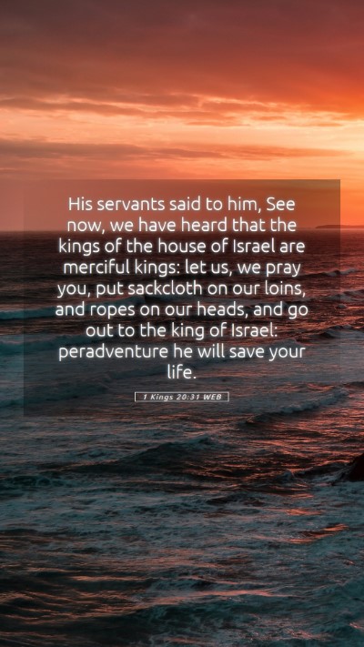 Picture 05 - 1 Kings 20:31 WEB Mobile Phone Wallpaper - His servants said to him, See now, we have heard - Mobile Bible Verse Wallpaper