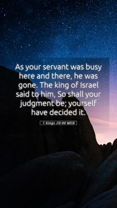 Picture 05 - 1 Kings 20:40 WEB Mobile Phone Wallpaper - As your servant was busy here and there, he was - Mobile Bible Verse Wallpaper