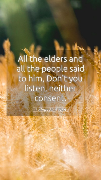 Picture 05 - 1 Kings 20:8 WEB Mobile Phone Wallpaper - All the elders and all the people said to him, - Mobile Bible Verse Wallpaper