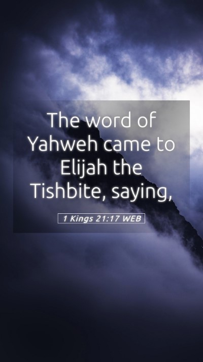 Picture 05 - 1 Kings 21:17 WEB Mobile Phone Wallpaper - The word of Yahweh came to Elijah the Tishbite, - Mobile Bible Verse Wallpaper