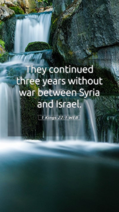 Picture 05 - 1 Kings 22:1 WEB Mobile Phone Wallpaper - They continued three years without war between - Mobile Bible Verse Wallpaper