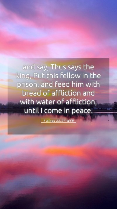 Picture 05 - 1 Kings 22:27 WEB Mobile Phone Wallpaper - and say, Thus says the king, Put this fellow in - Mobile Bible Verse Wallpaper