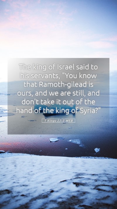 Picture 05 - 1 Kings 22:3 WEB Mobile Phone Wallpaper - The king of Israel said to his servants, 