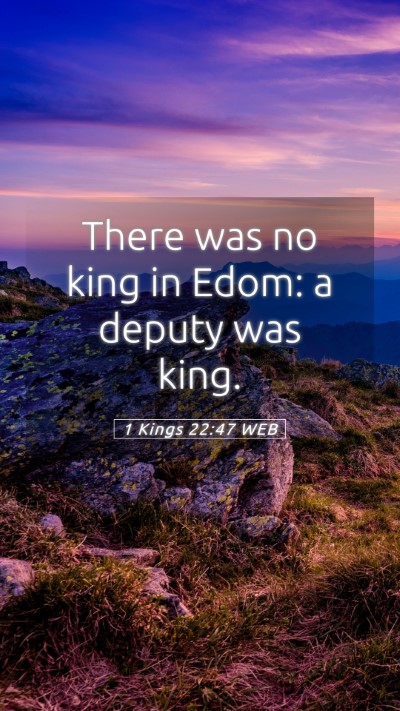 Picture 05 - 1 Kings 22:47 WEB Mobile Phone Wallpaper - There was no king in Edom: a deputy was - Mobile Bible Verse Wallpaper