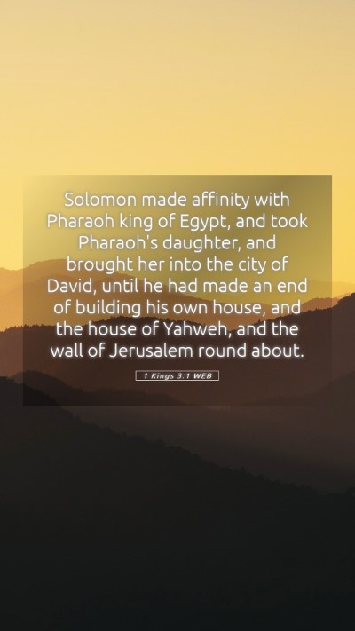Picture 05 - 1 Kings 3:1 WEB Mobile Phone Wallpaper - Solomon made affinity with Pharaoh king of Egypt, - Mobile Bible Verse Wallpaper
