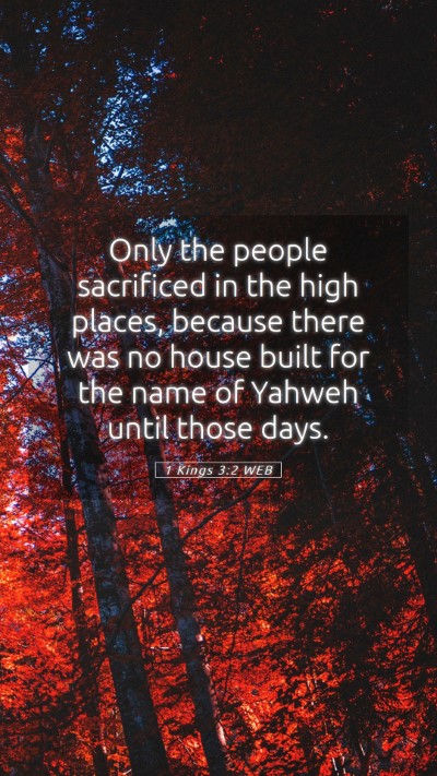 Picture 05 - 1 Kings 3:2 WEB Mobile Phone Wallpaper - Only the people sacrificed in the high places, - Mobile Bible Verse Wallpaper