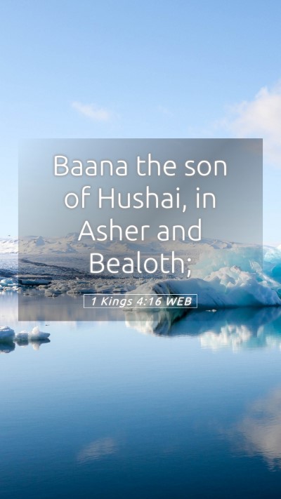 Picture 05 - 1 Kings 4:16 WEB Mobile Phone Wallpaper - Baana the son of Hushai, in Asher and - Mobile Bible Verse Wallpaper