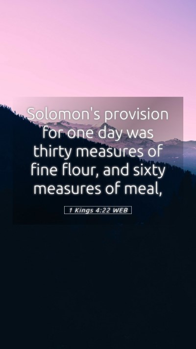 Picture 05 - 1 Kings 4:22 WEB Mobile Phone Wallpaper - Solomon's provision for one day was thirty - Mobile Bible Verse Wallpaper
