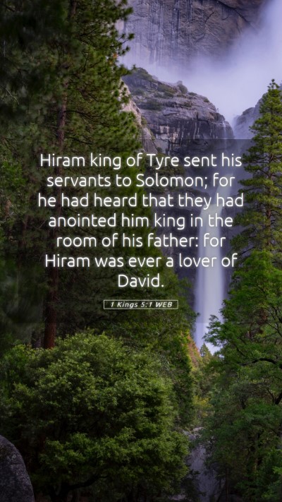 Picture 05 - 1 Kings 5:1 WEB Mobile Phone Wallpaper - Hiram king of Tyre sent his servants to Solomon; - Mobile Bible Verse Wallpaper