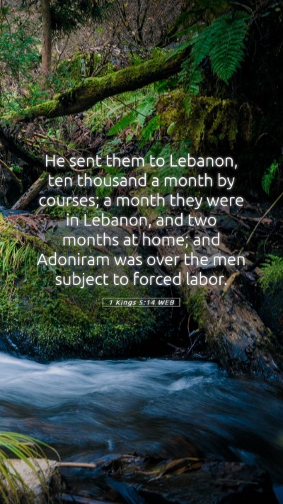 Picture 05 - 1 Kings 5:14 WEB Mobile Phone Wallpaper - He sent them to Lebanon, ten thousand a month by - Mobile Bible Verse Wallpaper