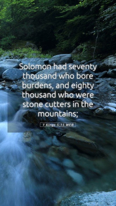 Picture 05 - 1 Kings 5:15 WEB Mobile Phone Wallpaper - Solomon had seventy thousand who bore burdens, - Mobile Bible Verse Wallpaper
