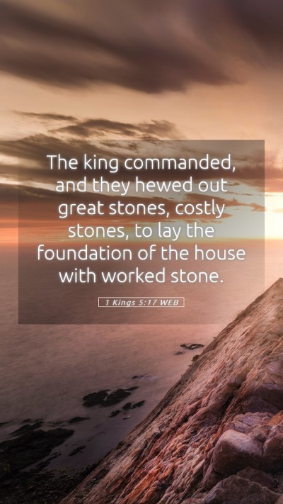Picture 05 - 1 Kings 5:17 WEB Mobile Phone Wallpaper - The king commanded, and they hewed out great - Mobile Bible Verse Wallpaper
