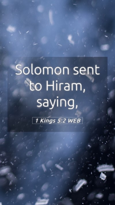 Picture 05 - 1 Kings 5:2 WEB Mobile Phone Wallpaper - Solomon sent to Hiram, - Mobile Bible Verse Wallpaper