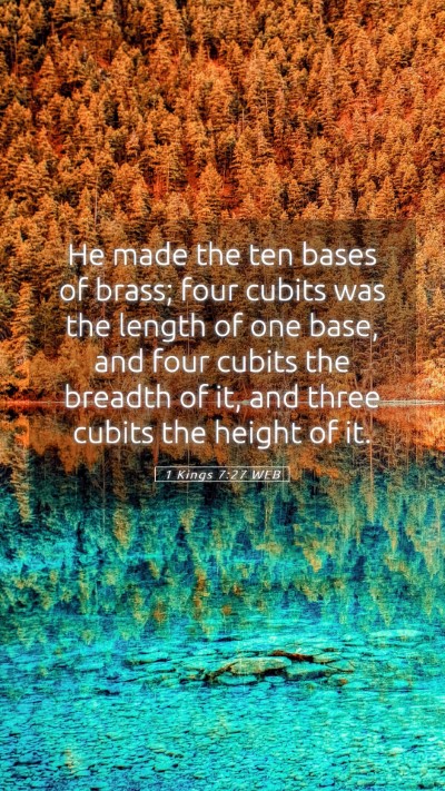 Picture 05 - 1 Kings 7:27 WEB Mobile Phone Wallpaper - He made the ten bases of brass; four cubits was - Mobile Bible Verse Wallpaper
