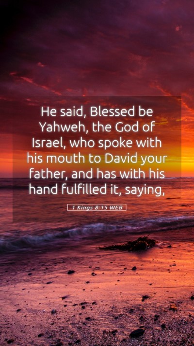 Picture 05 - 1 Kings 8:15 WEB Mobile Phone Wallpaper - He said, Blessed be Yahweh, the God of Israel, - Mobile Bible Verse Wallpaper