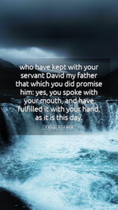 Picture 05 - 1 Kings 8:24 WEB Mobile Phone Wallpaper - who have kept with your servant David my father - Mobile Bible Verse Wallpaper