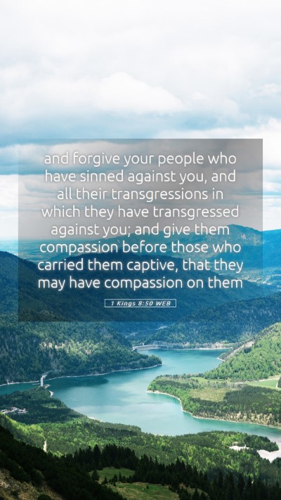 Picture 05 - 1 Kings 8:50 WEB Mobile Phone Wallpaper - and forgive your people who have sinned against - Mobile Bible Verse Wallpaper