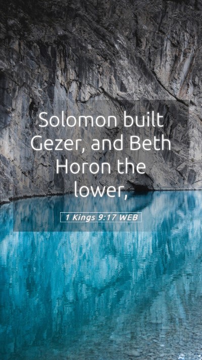 Picture 05 - 1 Kings 9:17 WEB Mobile Phone Wallpaper - Solomon built Gezer, and Beth Horon the - Mobile Bible Verse Wallpaper