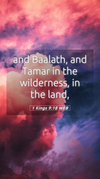 Picture 05 - 1 Kings 9:18 WEB Mobile Phone Wallpaper - and Baalath, and Tamar in the wilderness, in the - Mobile Bible Verse Wallpaper