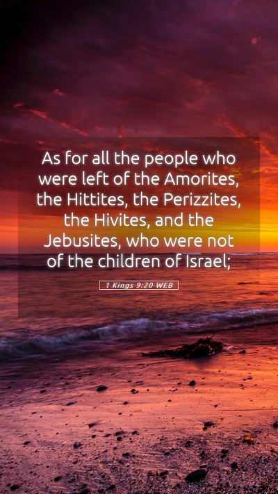 Picture 05 - 1 Kings 9:20 WEB Mobile Phone Wallpaper - As for all the people who were left of the - Mobile Bible Verse Wallpaper