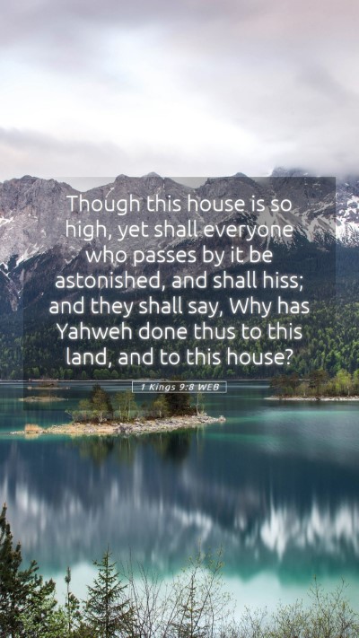 Picture 05 - 1 Kings 9:8 WEB Mobile Phone Wallpaper - Though this house is so high, yet shall everyone - Mobile Bible Verse Wallpaper
