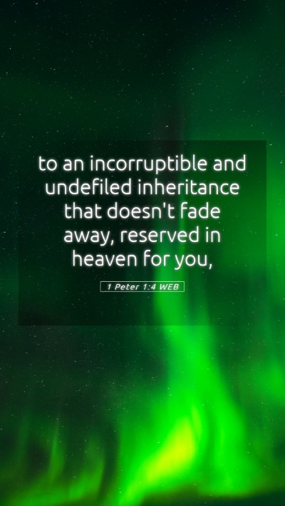 Picture 05 - 1 Peter 1:4 WEB Mobile Phone Wallpaper - to an incorruptible and undefiled inheritance - Mobile Bible Verse Wallpaper