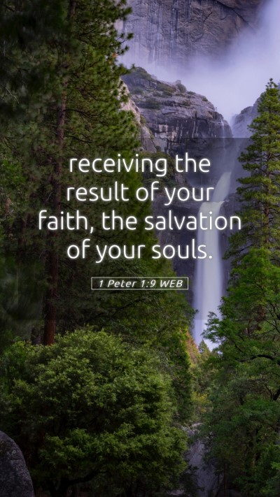 Picture 05 - 1 Peter 1:9 WEB Mobile Phone Wallpaper - receiving the result of your faith, the salvation - Mobile Bible Verse Wallpaper