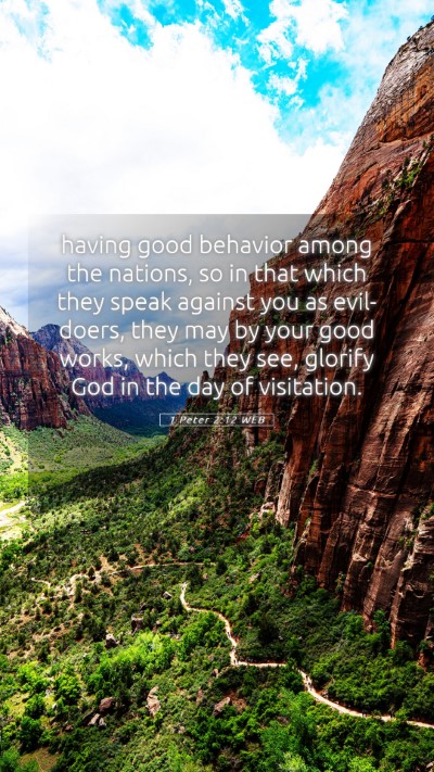 Picture 05 - 1 Peter 2:12 WEB Mobile Phone Wallpaper - having good behavior among the nations, so in - Mobile Bible Verse Wallpaper