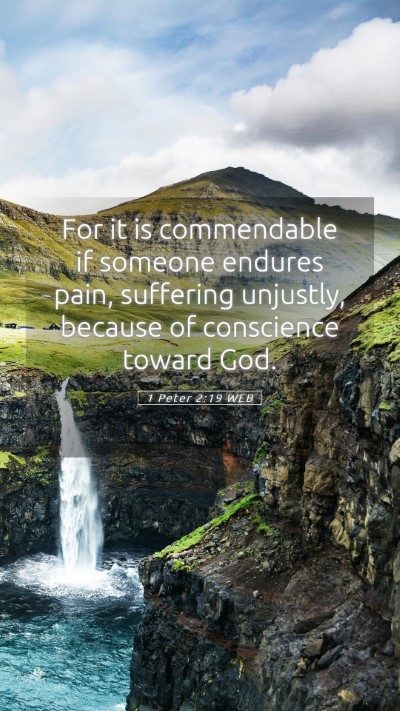 Picture 05 - 1 Peter 2:19 WEB Mobile Phone Wallpaper - For it is commendable if someone endures pain, - Mobile Bible Verse Wallpaper