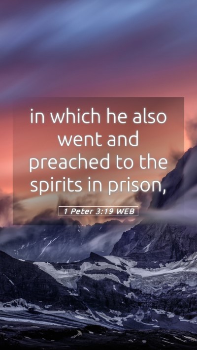 Picture 05 - 1 Peter 3:19 WEB Mobile Phone Wallpaper - in which he also went and preached to the spirits - Mobile Bible Verse Wallpaper