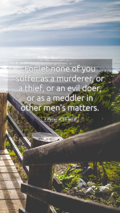 Picture 05 - 1 Peter 4:15 WEB Mobile Phone Wallpaper - For let none of you suffer as a murderer, or a - Mobile Bible Verse Wallpaper