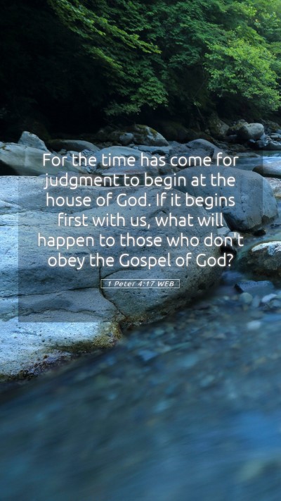 Picture 05 - 1 Peter 4:17 WEB Mobile Phone Wallpaper - For the time has come for judgment to begin at - Mobile Bible Verse Wallpaper