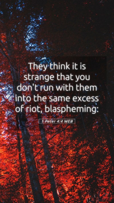 Picture 05 - 1 Peter 4:4 WEB Mobile Phone Wallpaper - They think it is strange that you don't run with - Mobile Bible Verse Wallpaper