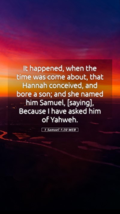Picture 05 - 1 Samuel 1:20 WEB Mobile Phone Wallpaper - It happened, when the time was come about, that - Mobile Bible Verse Wallpaper