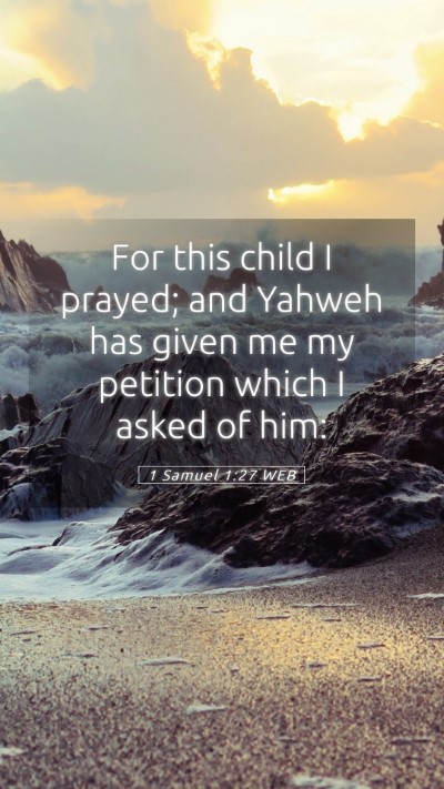 Picture 05 - 1 Samuel 1:27 WEB Mobile Phone Wallpaper - For this child I prayed; and Yahweh has given me - Mobile Bible Verse Wallpaper