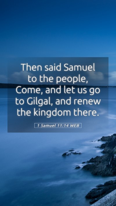 Picture 05 - 1 Samuel 11:14 WEB Mobile Phone Wallpaper - Then said Samuel to the people, Come, and let us - Mobile Bible Verse Wallpaper