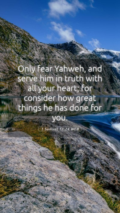 Picture 05 - 1 Samuel 12:24 WEB Mobile Phone Wallpaper - Only fear Yahweh, and serve him in truth with all - Mobile Bible Verse Wallpaper