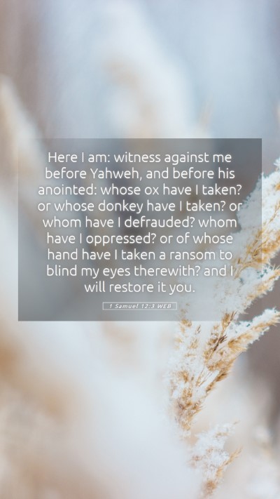 Picture 05 - 1 Samuel 12:3 WEB Mobile Phone Wallpaper - Here I am: witness against me before Yahweh, and - Mobile Bible Verse Wallpaper